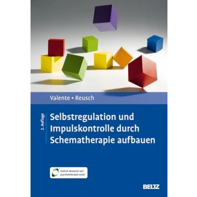 Abbildung von Selbstregulation und Impulskontrolle durch Schematherapie aufbauen: Mit Online Material