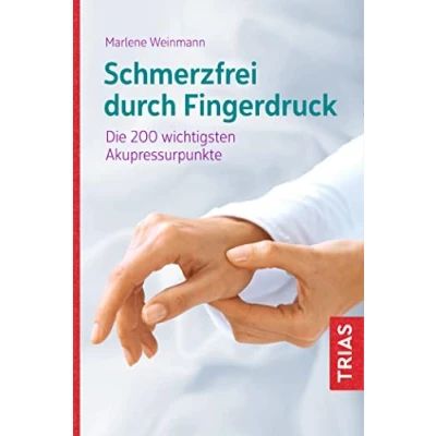 Abbildung von Schmerzfrei durch Fingerdruck: Die 200 wichtigsten Akupressurpunkte