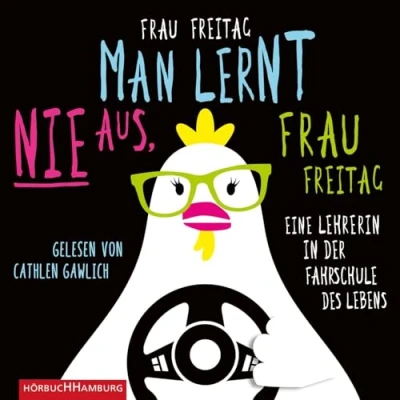 Abbildung von Man lernt nie aus, Frau Freitag!: Eine Lehrerin in der Fahrschule des Lebens: 4 CDs