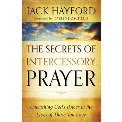 Abbildung von Secrets Of Intercessory Prayer: Unleashing God&#039;S Power In The Lives Those You Love