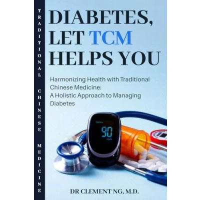 Abbildung von Diabetes, Let TCM Helps You: Harmonizing Health with Traditional Chinese Medicine: A Holistic Approach to Managing Diabetes (TCM and You Disease Management)