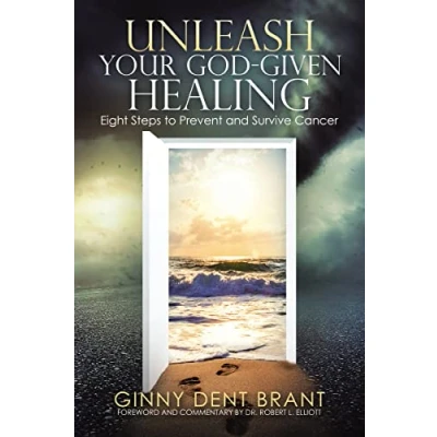 Abbildung von Unleash Your God Given Healing: Eight Steps to Prevent and Survive Cancer