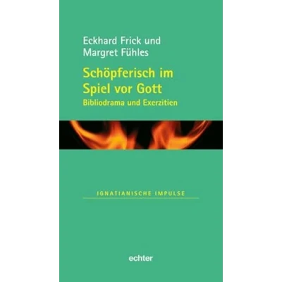 Abbildung von Schöpferisch im Spiel vor Gott: Bibliodrama und Exerzitien (Ignatianische Impulse)