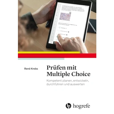 Abbildung von Prüfen mit Multiple Choice: Kompetent planen, entwickeln, durchführen und auswerten