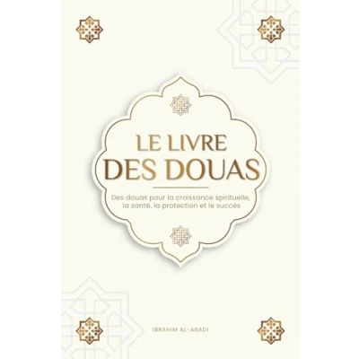 Abbildung von le livre des douas pour une vie en accord avec l&#039;islam: supplications et remerciements authentiques tirés du Coran hadiths toutes ... succès (Livres islamiques Islam Way)