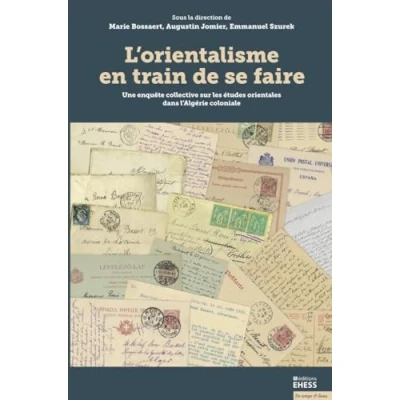 Abbildung von L’orientalisme en train de se faire Une enquête collective: collective sur les études orientales dans l&#039;Algérie coloniale