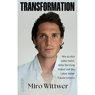 Abbildung von Transformation: Wie du dich selbst heilst, deine Berufung findest und das Leben deiner Träume kreierst