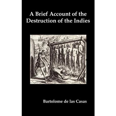 Abbildung von a Brief Account of the Destruction Indies, Or, Faithful Narrative Horrid and Unexampled Massacres Committed by Popish Spanish Pa