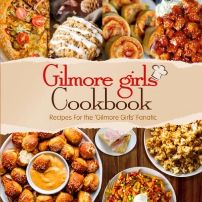 Abbildung von Gilmore Girls Cookbook: Recipes For the &#039;Gilmore Girls&#039; Fanatic: How to Eat Like a Girl