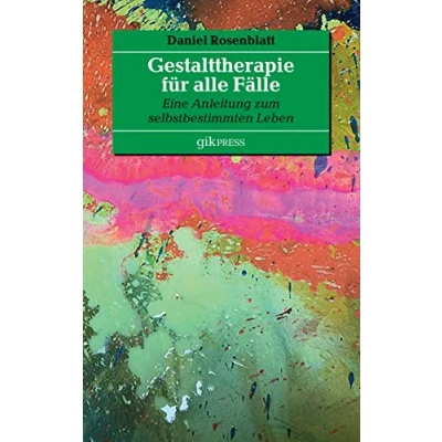 Abbildung von Gestalttherapie für alle Fälle: Eine Anleitung zum selbstbestimmten Leben