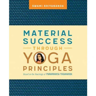 Abbildung von Material Success Through Yoga Principles: Based on the Teachings of Paramhansa Yogananda