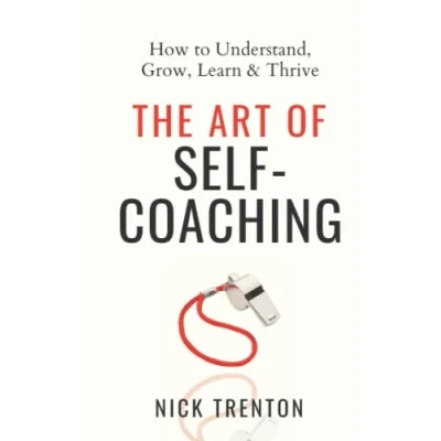 Abbildung von The Art of Self Coaching: How to Understand, Grow, Learn, &amp; Thrive (Mental and Emotional Abundance, Band 5)