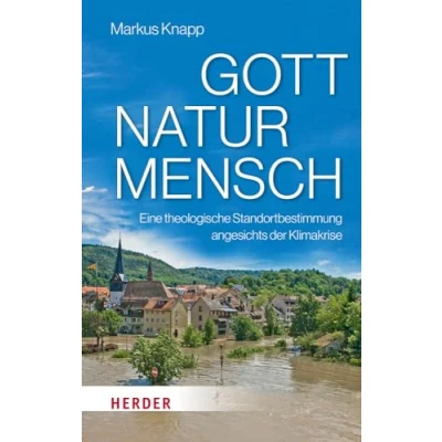 Abbildung von Gott Natur Mensch: Eine theologische Standortbestimmung angesichts der Klimakrise