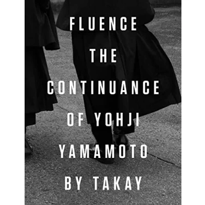 Abbildung von Fluence: The Continuance of Yohji Yamamoto: Photographs by Takay