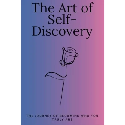 Abbildung von The Art of Self Discovery: Journey Becoming Who You Truly Are