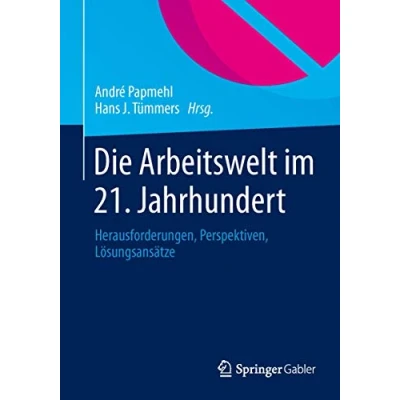 Abbildung von Die Arbeitswelt im 21. Jahrhundert: Herausforderungen, Perspektiven, Lösungsansätze