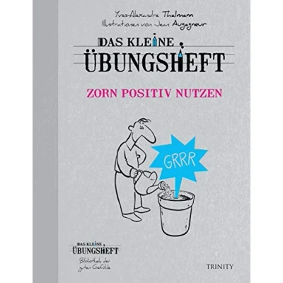 Abbildung von Das kleine Übungsheft Zorn positiv nutzen (Das Übungsheft, Bibliothek der guten Gefühle)
