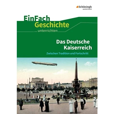 Abbildung von EinFach Geschichte ...unterrichten: Das Deutsche Kaiserreich Zwischen Tradition und Fortschritt