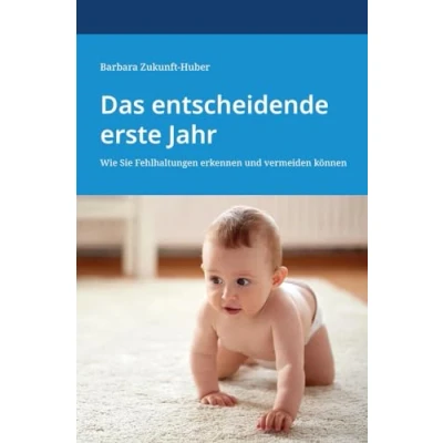 Abbildung von Das entscheidende erste Jahr: Wie Sie Fehlhaltungen erkennen und vermeiden können