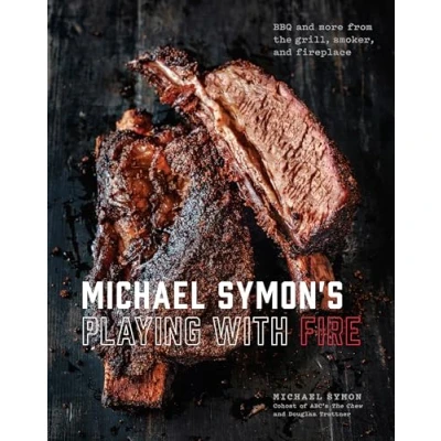Abbildung von Michael Symon&#039;s Playing with Fire: BBQ and More from the Grill, Smoker, Fireplace: A Cookbook