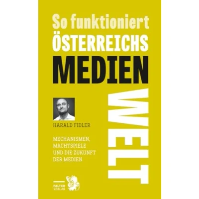 Abbildung von So funktioniert Österreichs Medienwelt: Mechanismen, Machtspiele und die Zukunft der Medien