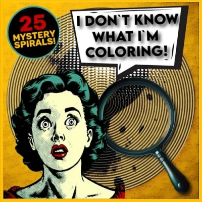 Abbildung von I Don`t Know What I`m Coloring Book: 25 Mystery Puzzle Drawings Revealing Themselves, Lines And Spirals, Peek Just Color Inside The Line, ... Adults, Unique Gift For Overthinkers