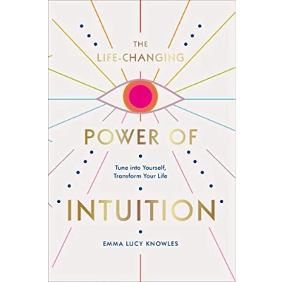 Abbildung von The Life Changing Power of Intuition: Tune into Yourself, Transform Your