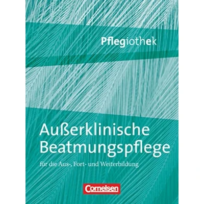 Abbildung von Pflegiothek für die Aus , Fort und Weiterbildung Einführung Vertiefung Weiterbildung: Außerklinische Beatmungspflege Fachbuch