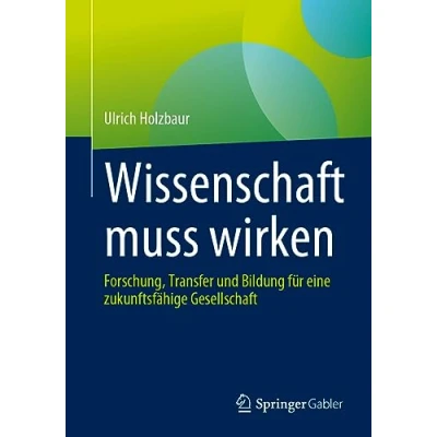 Abbildung von Wissenschaft muss wirken: Forschung, Transfer und Bildung für eine zukunftsfähige Gesellschaft