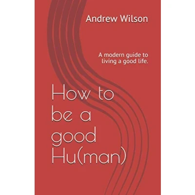 Abbildung von How to be a good Hu(man): modern guide living life.
