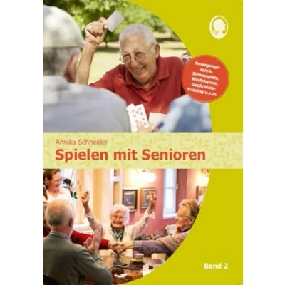 Abbildung von Spielen mit Senioren (Band 2): Bewegungsspiele, Sinnesspiele, Würfelspiele, Gedächtnistraining u.v.m.