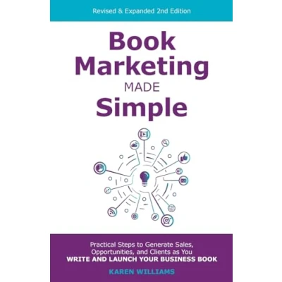 Abbildung von Book Marketing Made Simple: Practical Steps to Generate Sales, Opportunities, and Clients as You Write Launch Your Business (The Toolkit for Authors)