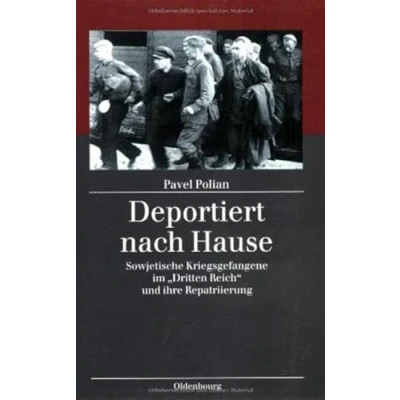 Abbildung von Deportiert nach Hause: Sowjetische Kriegsgefangene im &quot;Dritten Reich&quot; und ihre Repatriierung: Repatriierung (Kriegsfolgen Forschung)