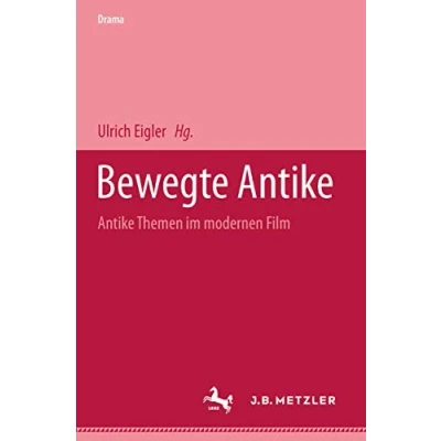 Abbildung von Bewegte Antike: Antike Themen im modernen Film (M &amp; P Schriftenreihe Feur Wissenschaft Und Forschung)