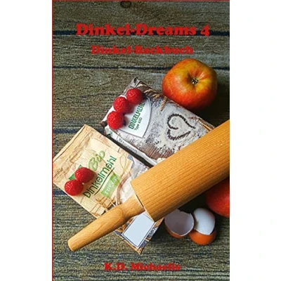 Abbildung von Dinkel Dreams 4: Leckere Rezepte mit ein Backbuch