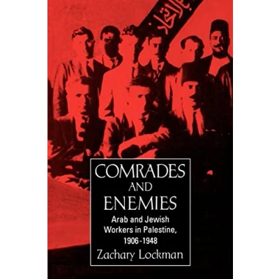 Abbildung von Comrades and Enemies: Arab Jewish Workers in Palestine, 1906 1948
