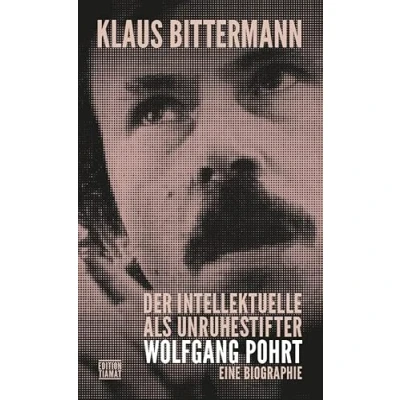 Abbildung von Der Intellektuelle als Unruhestifter: Wolfgang Pohrt. Eine Biographie (Critica Diabolis)