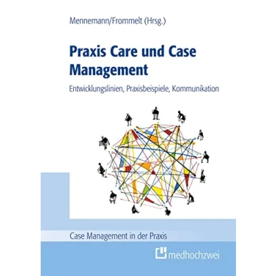 Abbildung von Praxis Care und Case Management: Entwicklungslinien, Praxisbeispiele, Kommunikation (Case Management in der Praxis)