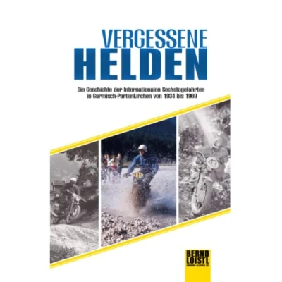 Abbildung von Vergessene Helden: Die Geschichte der internationalen Sechstagefahrten in Garmisch Partenkirchen von 1934 bis 1969