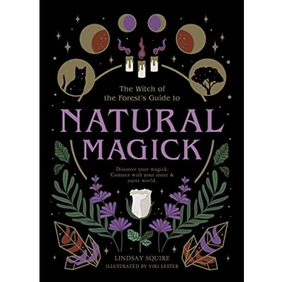 Abbildung von Natural Magick: Discover your magick. Connect with inner &amp; outer world (The Witch of the Forest’s Guide to…)
