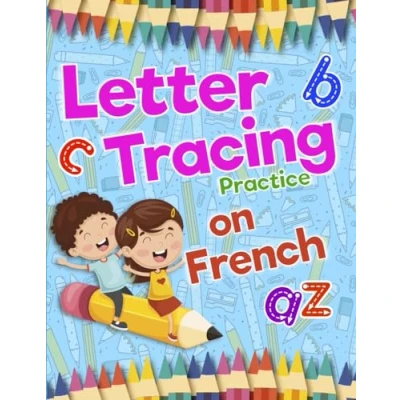 Abbildung von Letter Tracing Practice on French: Preschool Handwriting Workbook: Fun Kids Book Pre K, Kindergarten And Ages 3 5 Reading Writing