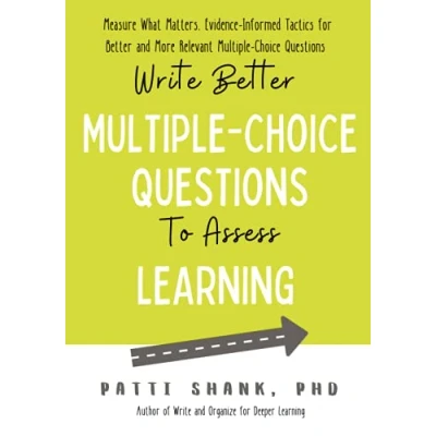 Abbildung von Write Better Multiple Choice Questions to Assess Learning: Measure What Matters— Evidence Informed Tactics for