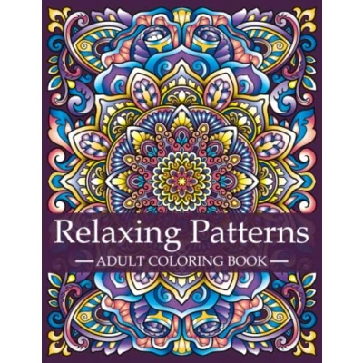 Abbildung von Relaxing Patterns Adult Coloring Book: Mindfulness Book For Adults with Stress Relieving Designs and Mandalas Relaxation ... A Series of Books, Band 3)