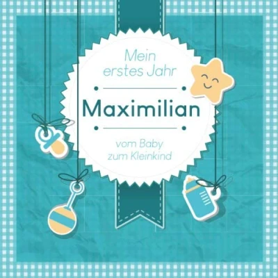 Abbildung von Mein erstes Jahr Maximilian vom Baby zum Kleinkind: Babyalbum Ausfüllen für das erste Lebensjahr