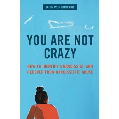 Abbildung von You Are Not Crazy: How to Identify a Narcissist, and Recover from Narcissistic Abuse