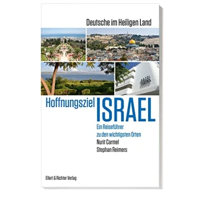 Abbildung von Hoffnungsziel Israel Deutsche im Heiligen Land: Ein Reiseführer zu den wichtigsten Orten