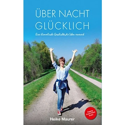 Abbildung von Über Nacht glücklich: Eine himmlische Geschichte, die Leben erneuert
