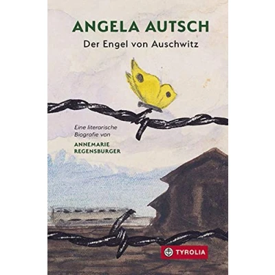 Abbildung von Angela Autsch: Der Engel von Auschwitz. Eine literarische Biografie