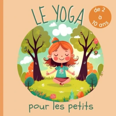 Abbildung von le yoga pour les petits: mon tout premier livre débuter et apprendre de 2 à 10 ans