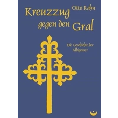 Abbildung von Kreuzzug gegen den Gral: Die Geschichte der Albigenser